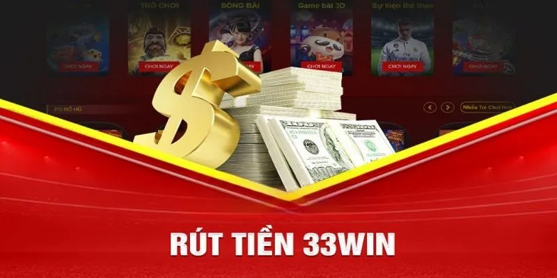 Điều kiện cần chuẩn bị trước khi rút tiền 33Win